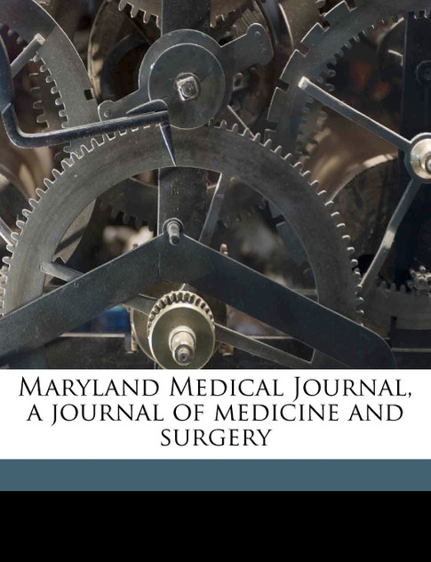 Maryland Medical Journal, a journal of medicine and surgery Volume 56, no.5 Maryland Medical Journal, a journal of medicine and surgery Volume 56, no.5