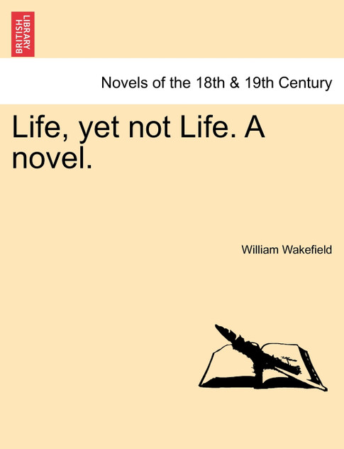 Life, Yet Not Life. a Novel.