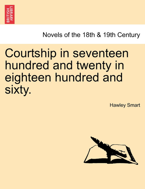 Courtship in Seventeen Hundred and Twenty in Eighteen Hundred and Sixty.