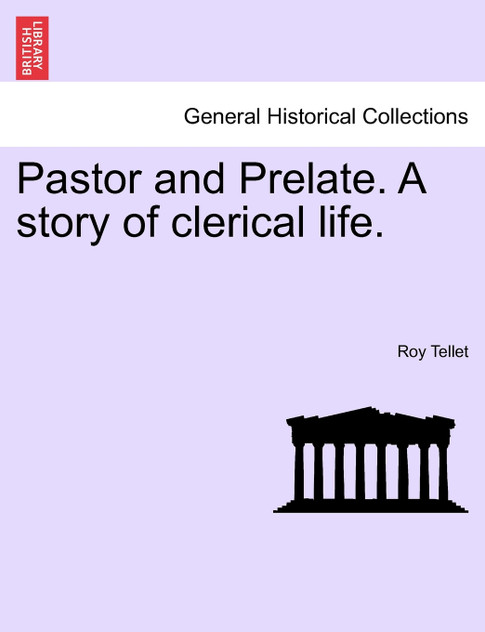 Pastor and Prelate. A story of clerical life.