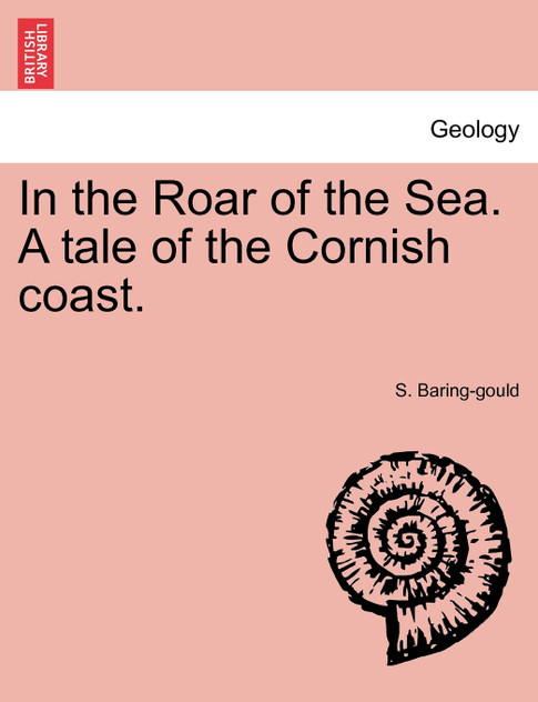 In the Roar of the Sea. A tale of the Cornish coast.