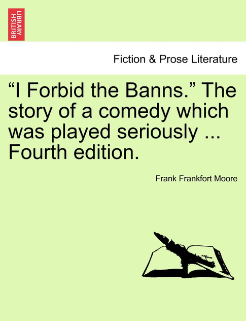 "I Forbid the Banns." The story of a comedy which was played seriously ... Fourth edition.