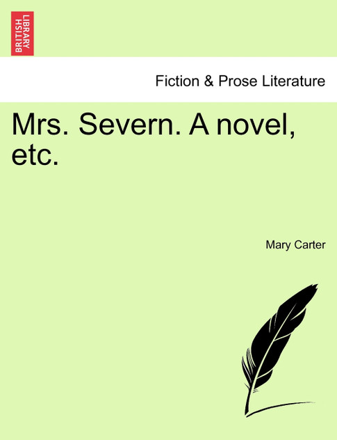 Mrs. Severn. A novel, etc. VOL. III Mrs. Severn. A novel, etc. VOL. III