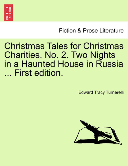 Christmas Tales for Christmas Charities. No. 2. Two Nights in a Haunted House in Russia ... First edition. Christmas Tales for Christmas Charities. No. 2. Two Nights in a Haunted House in Russia ... First edition.