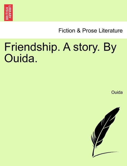 Friendship. A story. By Ouida.