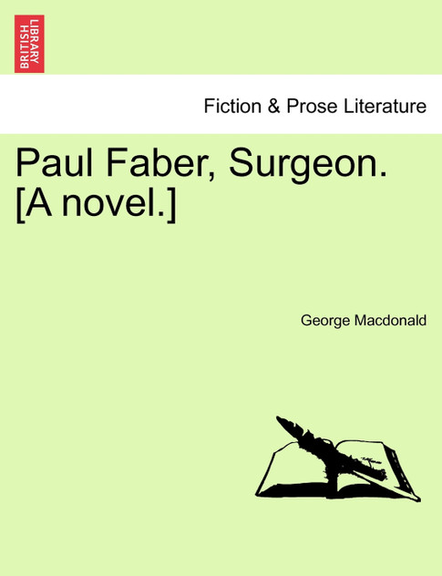 Paul Faber, Surgeon. [A novel.] Vol. II.