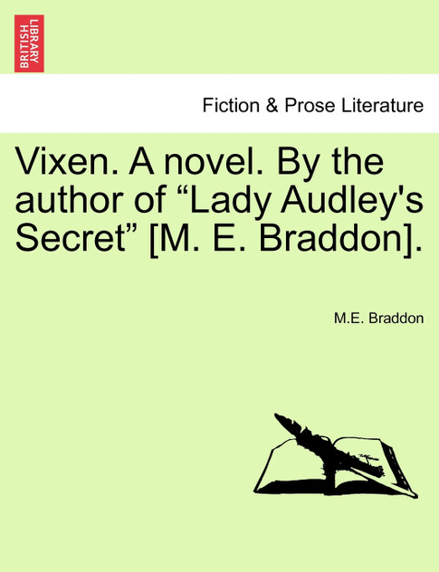 Vixen. A novel. By the author of "Lady Audley's Secret" [M. E. Braddon]. Vol. I