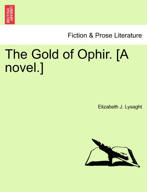 The Gold of Ophir. [A novel.]
