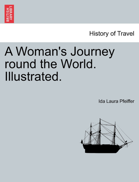 A Woman's Journey round the World. Illustrated. A Woman's Journey round the World. Illustrated.