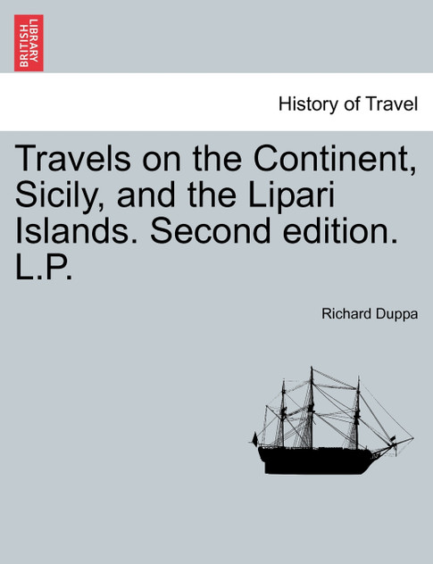 Travels on the Continent, Sicily, and the Lipari Islands. Second edition. L.P. Travels on the Continent, Sicily, and the Lipari Islands. Second edition. L.P.