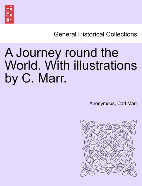 A Journey round the World. With illustrations by C. Marr.
