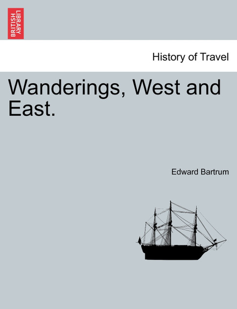 Wanderings, West and East. Wanderings, West and East.
