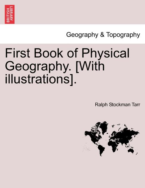 First Book of Physical Geography. [With illustrations].
