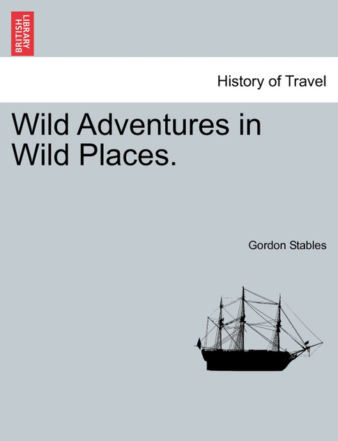 Wild Adventures in Wild Places. Wild Adventures in Wild Places.