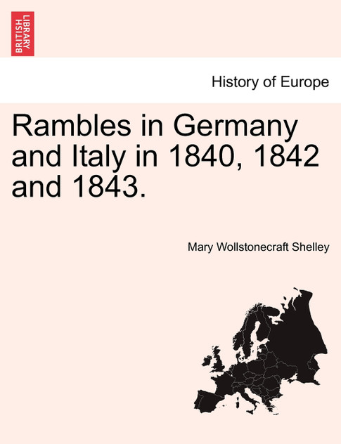 Rambles in Germany and Italy in 1840, 1842 and 1843. Rambles in Germany and Italy in 1840, 1842 and 1843.