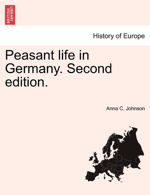 Peasant life in Germany. Second edition. Peasant life in Germany. Second edition.