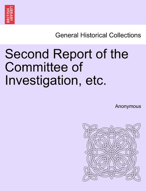 Second Report of the Committee of Investigation, etc. Second Report of the Committee of Investigation, etc.