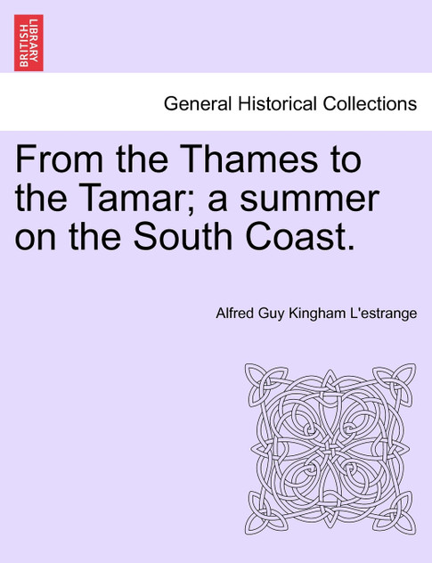 From the Thames to the Tamar; a summer on the South Coast.