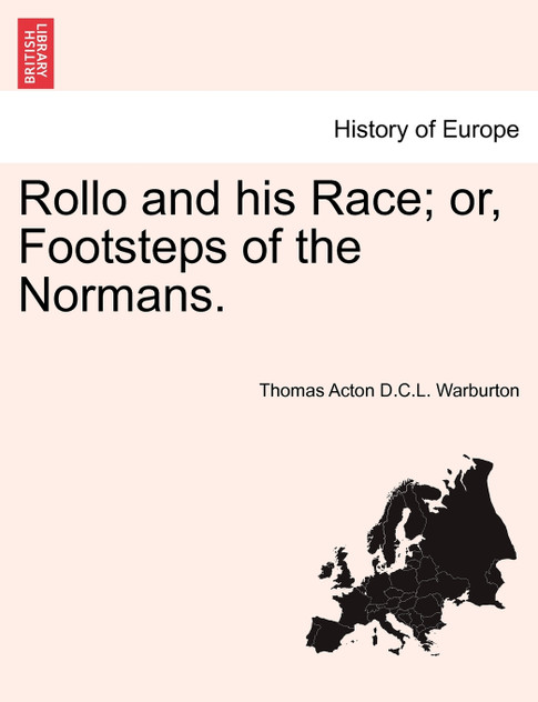 Rollo and his Race; or, Footsteps of the Normans. Rollo and his Race; or, Footsteps of the Normans.
