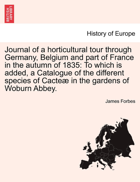 Journal of a horticultural tour through Germany, Belgium and part of France in the autumn of 1835 Journal of a horticultural tour through Germany, Belgium and part of France in the autumn of 1835