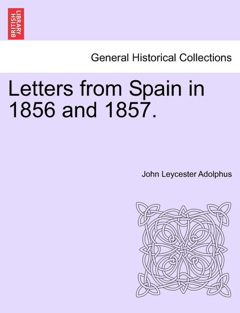 Letters from Spain in 1856 and 1857.