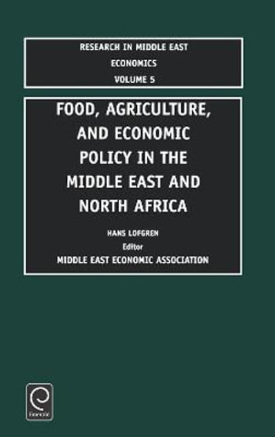 Food, Agriculture, and Economic Policy in the Middle East and North Africa Food, Agriculture, and Economic Policy in the Middle East and North Africa