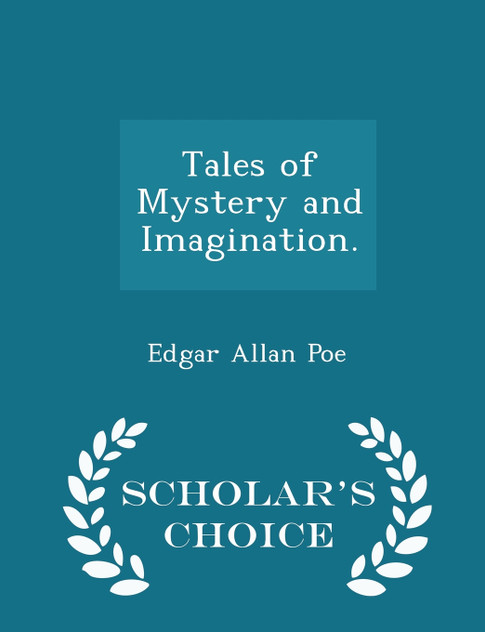 Tales of Mystery and Imagination. - Scholar's Choice Edition Tales of Mystery and Imagination. - Scholar's Choice Edition