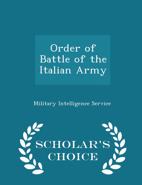Order of Battle of the Italian Army - Scholar's Choice Edition