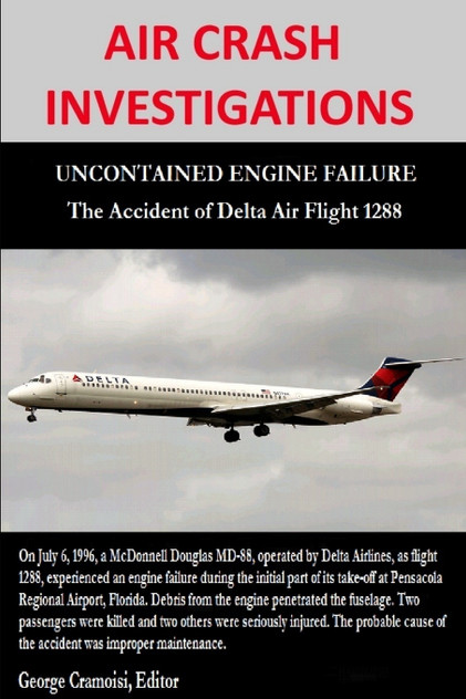 AIR CRASH INVESTIGATIONS - UNCONTAINED ENGINE FAILURE - The Accident of Delta Air Flight 1288 AIR CRASH INVESTIGATIONS - UNCONTAINED ENGINE FAILURE - The Accident of Delta Air Flight 1288