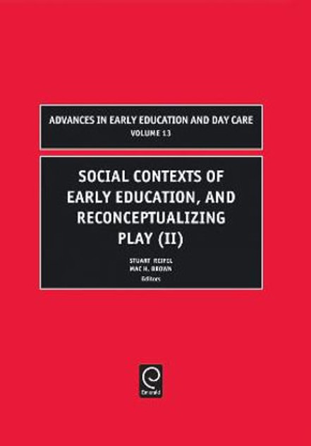 Social Contexts of Early Education, and Reconceptualizing Play Social Contexts of Early Education, and Reconceptualizing Play