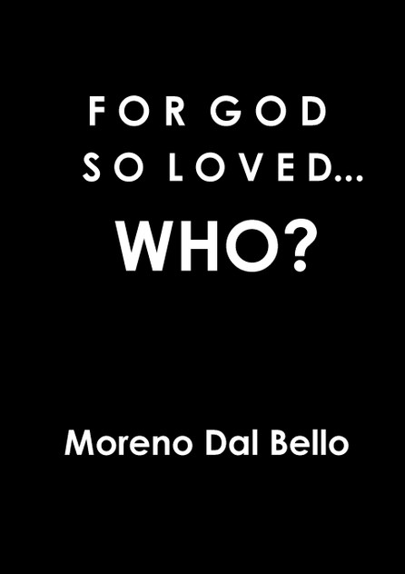 FOR GOD SO LOVED...WHO? FOR GOD SO LOVED...WHO?
