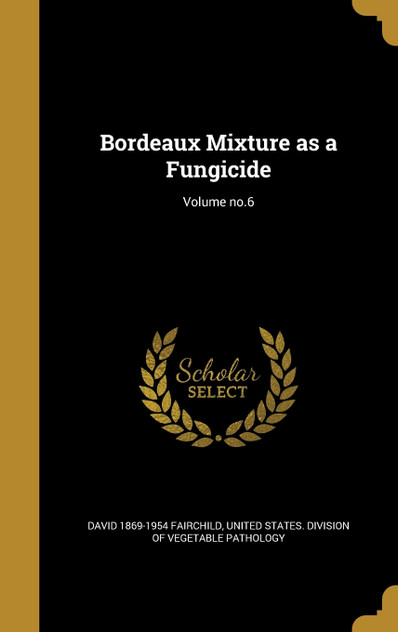 Bordeaux Mixture as a Fungicide; Volume no.6