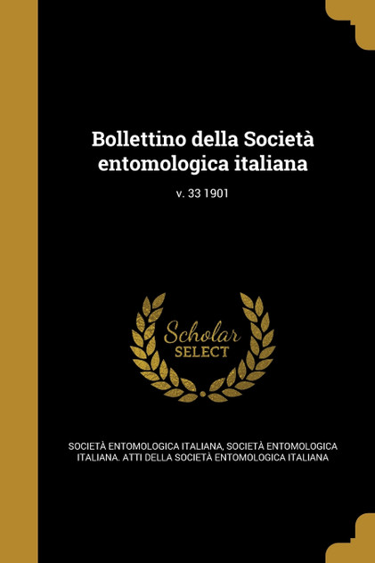 Bollettino della Società entomologica italiana; v. 33 1901 Bollettino della Società entomologica italiana; v. 33 1901