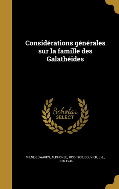 Considérations générales sur la famille des Galathéides Considérations générales sur la famille des Galathéides