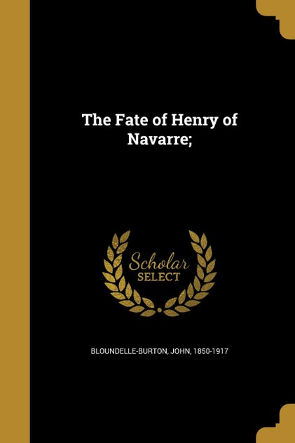 The Fate of Henry of Navarre;