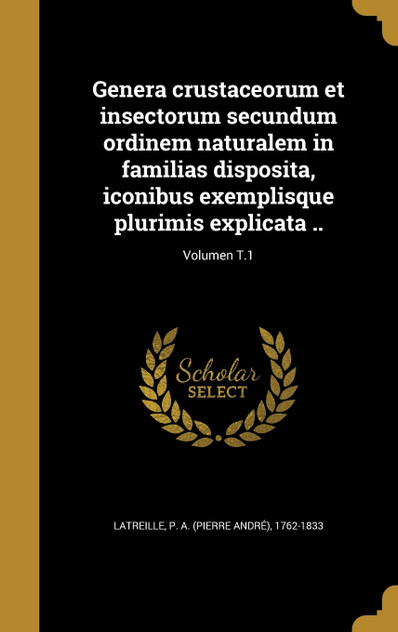 Genera crustaceorum et insectorum secundum ordinem naturalem in familias disposita, iconibus exemplisque plurimis explicata ..; Volumen T.1