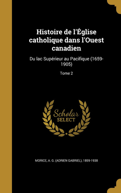 Histoire de l'Église catholique dans l'Ouest canadien Histoire de l'Église catholique dans l'Ouest canadien