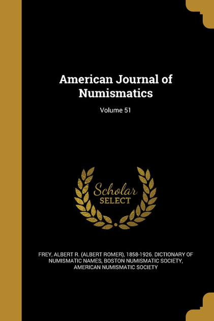 American Journal of Numismatics; Volume 51