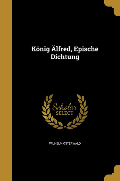 König Älfred, Epische Dichtung König Älfred, Epische Dichtung