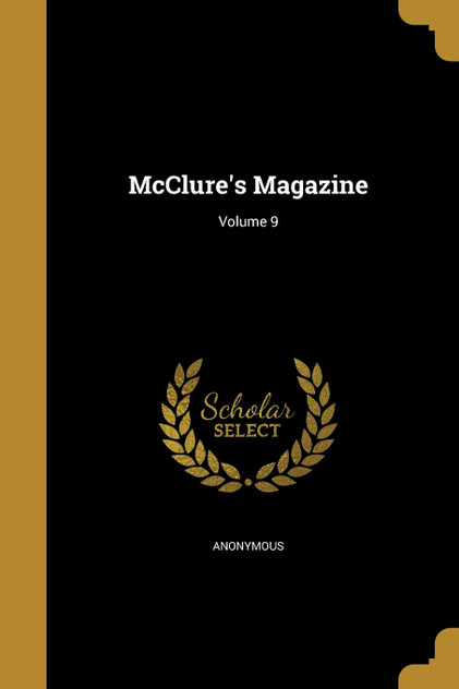 McClure's Magazine; Volume 9