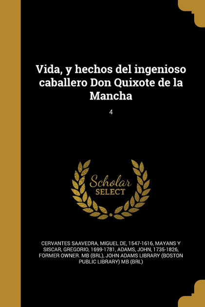 Vida, y hechos del ingenioso caballero Don Quixote de la Mancha; 4 Vida, y hechos del ingenioso caballero Don Quixote de la Mancha; 4