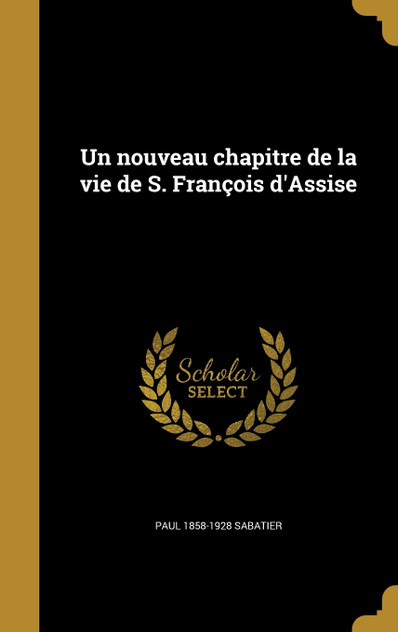 Un nouveau chapitre de la vie de S. François d'Assise