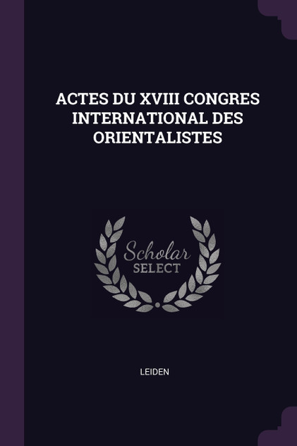 ACTES DU XVIII CONGRES INTERNATIONAL DES ORIENTALISTES ACTES DU XVIII CONGRES INTERNATIONAL DES ORIENTALISTES