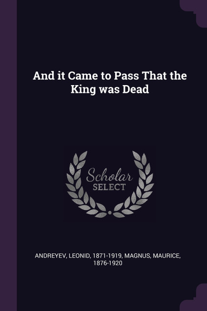 And it Came to Pass That the King was Dead And it Came to Pass That the King was Dead