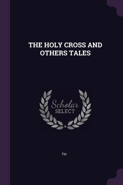 THE HOLY CROSS AND OTHERS TALES THE HOLY CROSS AND OTHERS TALES