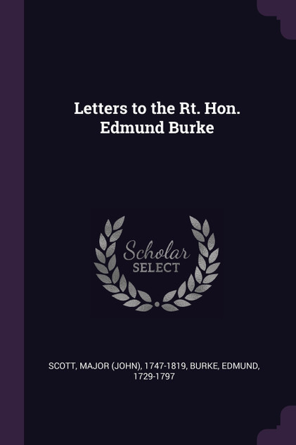 Letters to the Rt. Hon. Edmund Burke Letters to the Rt. Hon. Edmund Burke