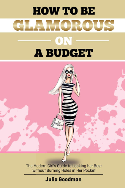 How to be glamorous on a budget How to be glamorous on a budget