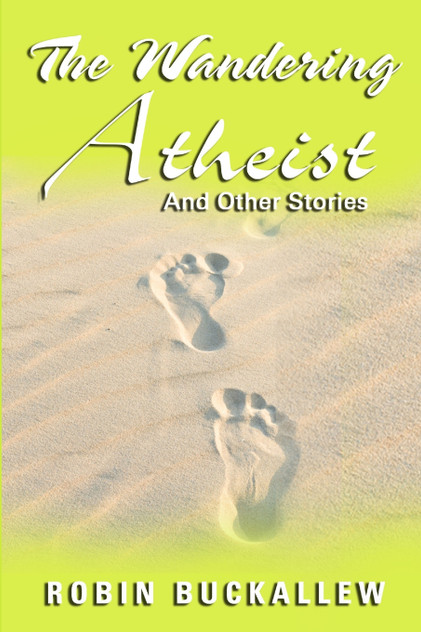 The Wandering Atheist and Other Stories The Wandering Atheist and Other Stories
