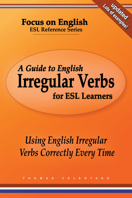 A Guide to English Irregular Verbs for ESL Learners A Guide to English Irregular Verbs for ESL Learners