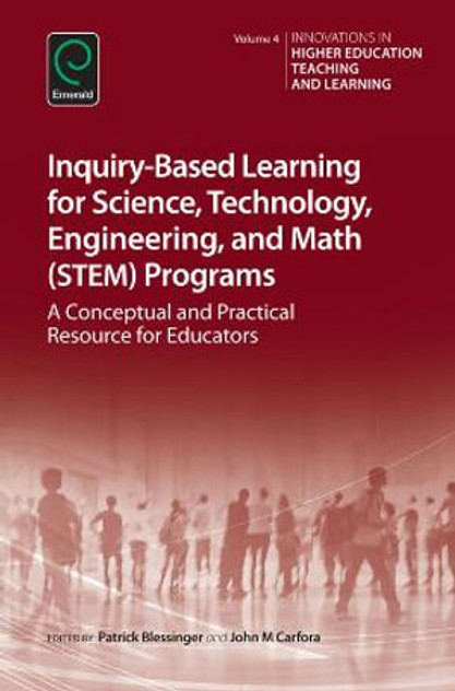 Inquiry-Based Learning for Science, Technology, Engineering, and Math (STEM) Programs Inquiry-Based Learning for Science, Technology, Engineering, and Math (STEM) Programs